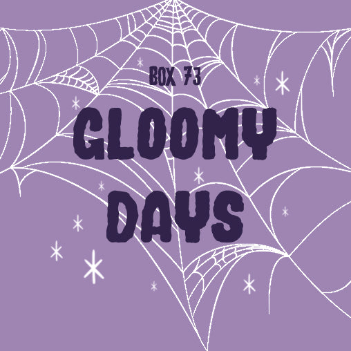 Gloomy Days - Single Purchase - Box 73